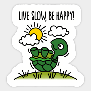 Live slow, be happy! Sticker